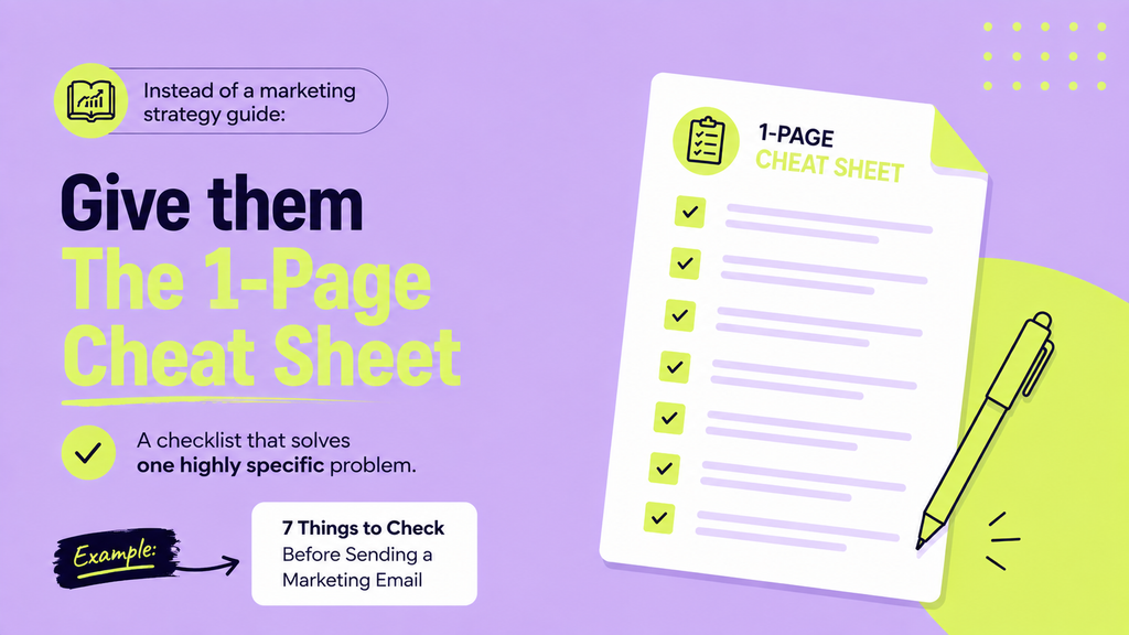 Lead magnet idea: give them a one-page cheat sheet instead of a marketing strategy guide