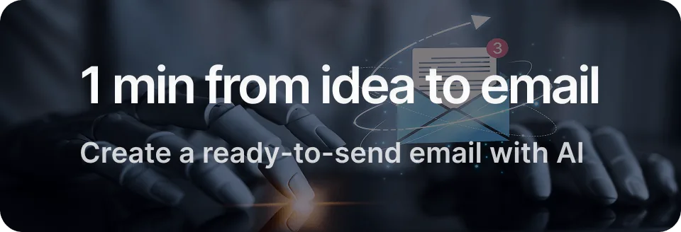 1 min from idea to email — Create a ready-to-send email with AI