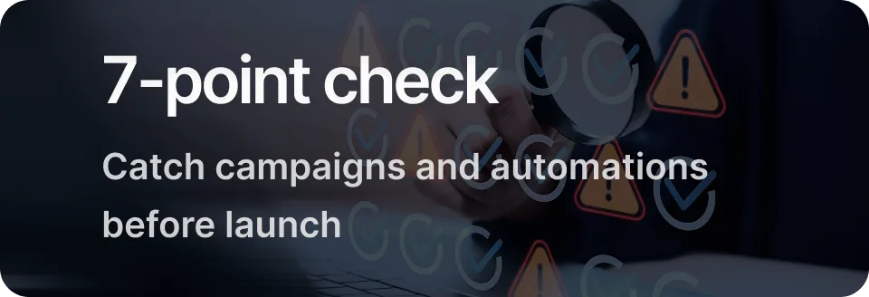 7 check areas — Test campaigns and automations before launch